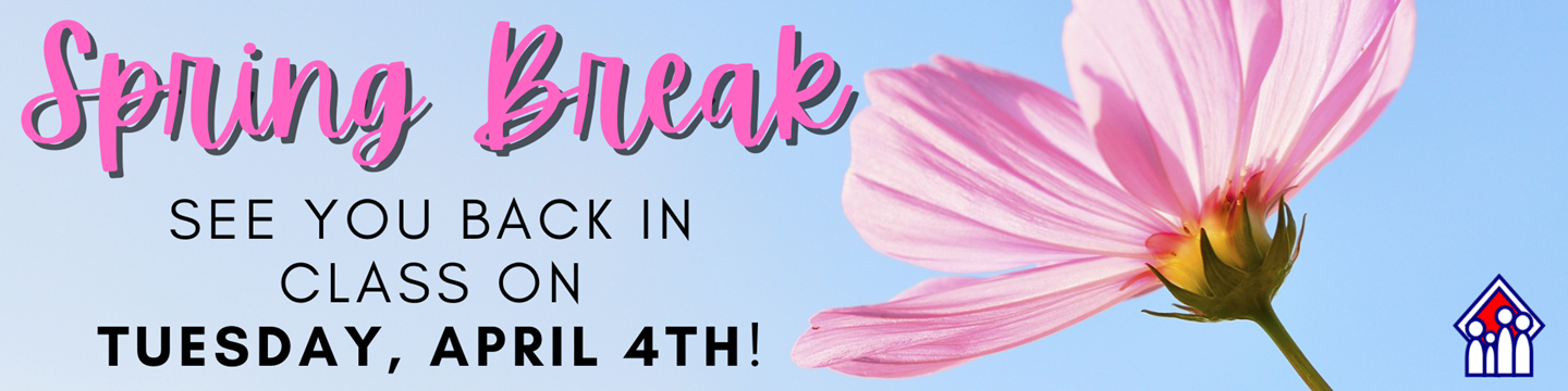 Spring Break March 27 through March 31. Students are back in class on Tuesday April 4th.